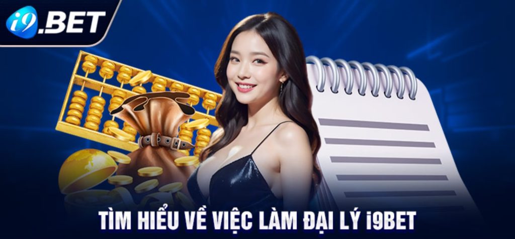 Bắt đầu hành trình kinh doanh cùng i9bet - Hướng dẫn đăng ký đại lý chi tiết