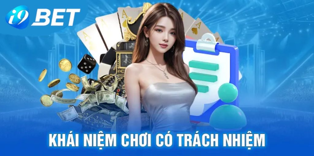 Chơi có trách nhiệm i9bet - Xây dựng sân chơi cá cược lành mạnh, an toàn