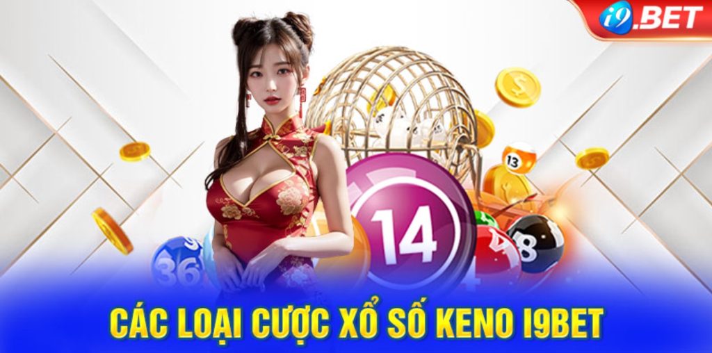 Hướng dẫn chơi Xổ Số Keno i9bet từ A - Z