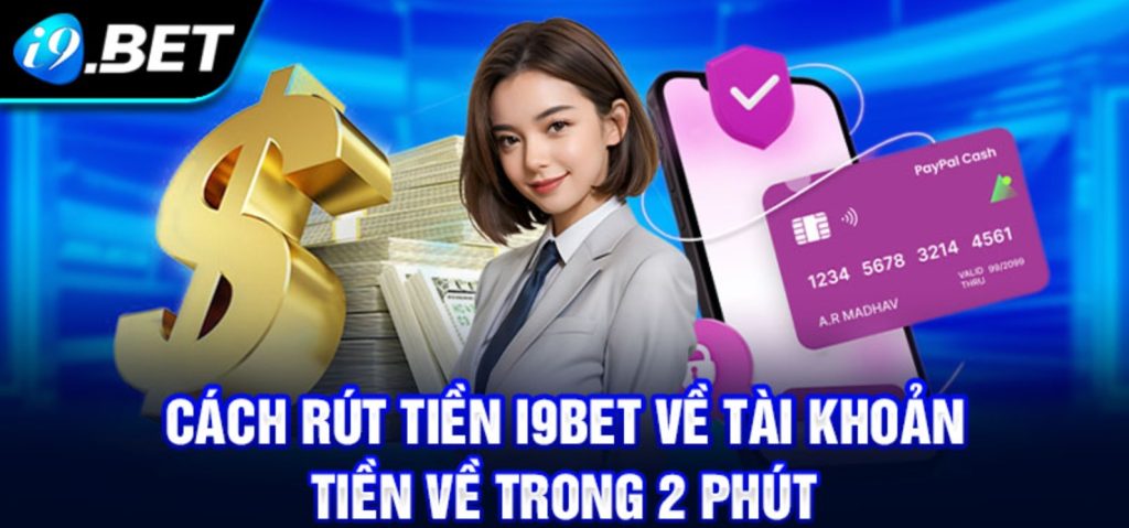 Tất tần tật về hướng dẫn rút tiền i9bet