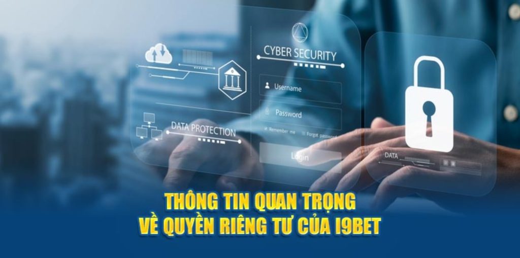 Tìm hiểu chính sách quyền riêng tư của nhà cái i9bet